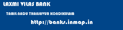 LAXMI VILAS BANK  TAMIL NADU THANJAVUR KONDIKULAM   banks information 
